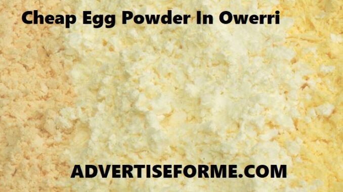 Cheap Egg Powder In Owerri Cheap Egg Powder In Owerri