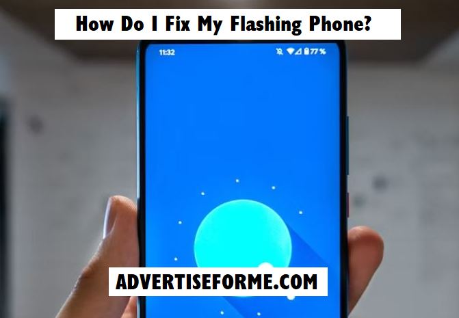 How Do I Fix My Flashing Phone How Do I Fix My Flashing Phone