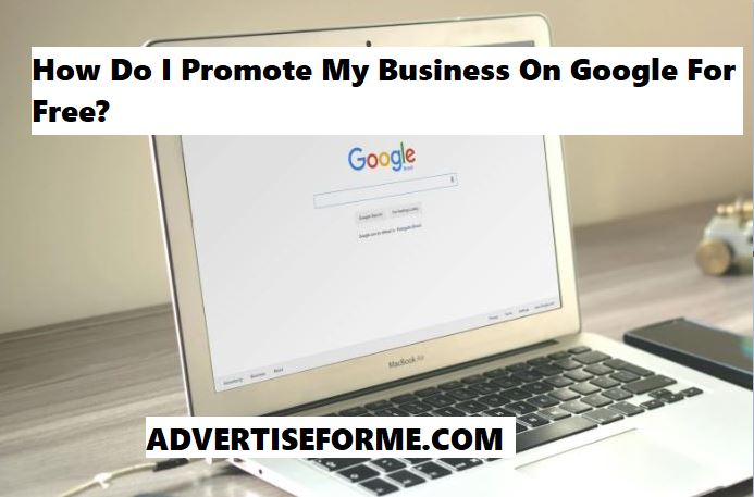 How Do I Promote My Business On Google For Free How Do I Promote My Business On Google For Free