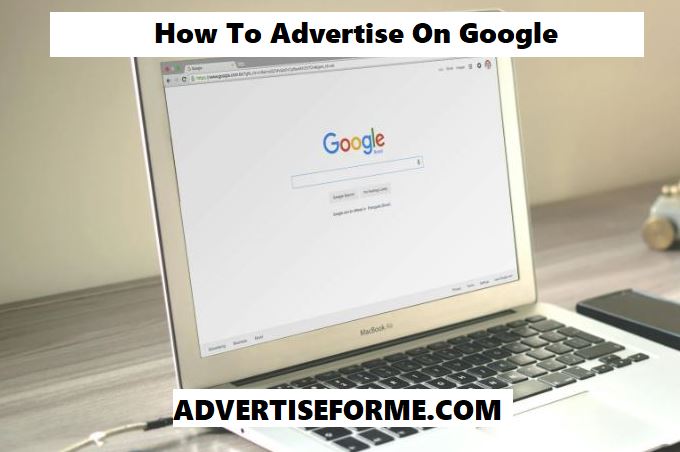 How To Advertise On Google