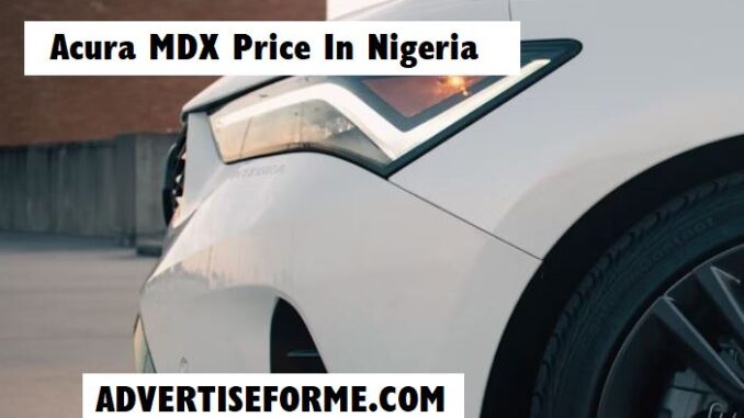 Acura MDX Price In Nigeria