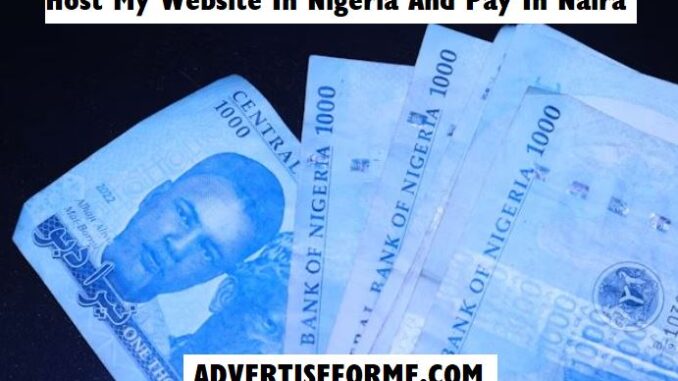 Host My Website In Nigeria And Pay In Naira Host My Website In Nigeria And Pay In Naira