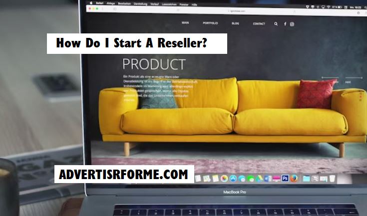 How Do I Start A Reseller How Do I Start A Reseller