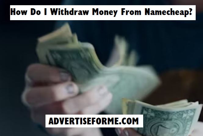 How Do I Withdraw Money From Namecheap How Do I Withdraw Money From Namecheap