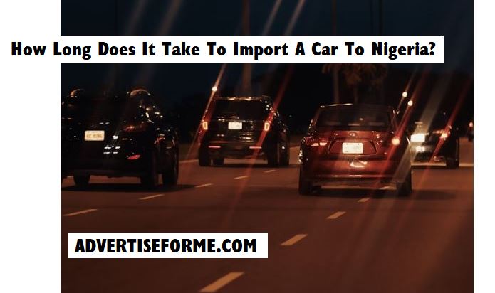 How Long Does It Take To Import A Car To Nigeria