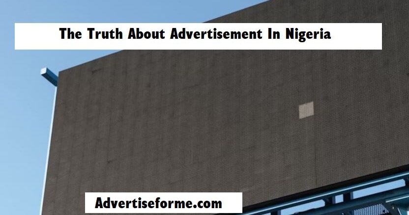 The Truth About Advertisement In Nigeria