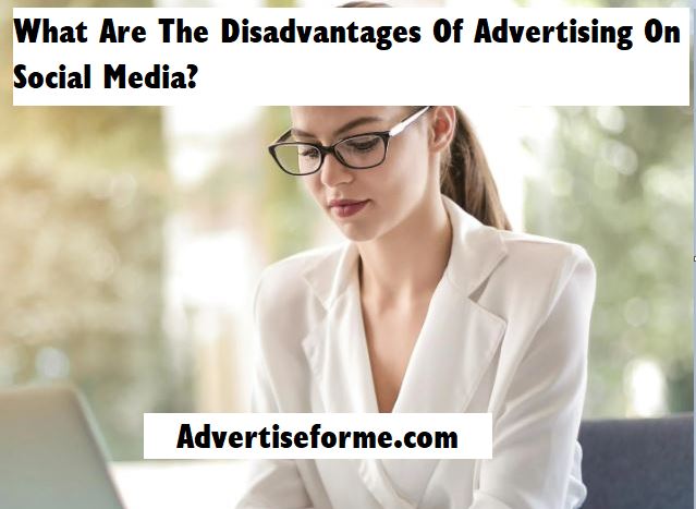 What Are The Disadvantages Of Advertising On Social Media What Are The Disadvantages Of Advertising On Social Media